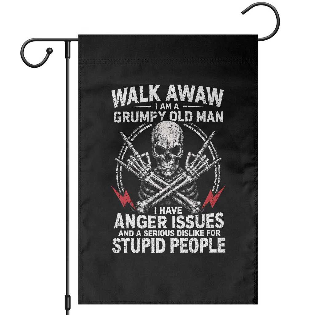 Walk Away I Am A Grumpy Old Man I Have Anger Issues Garden Flag Funny Senior Citizen