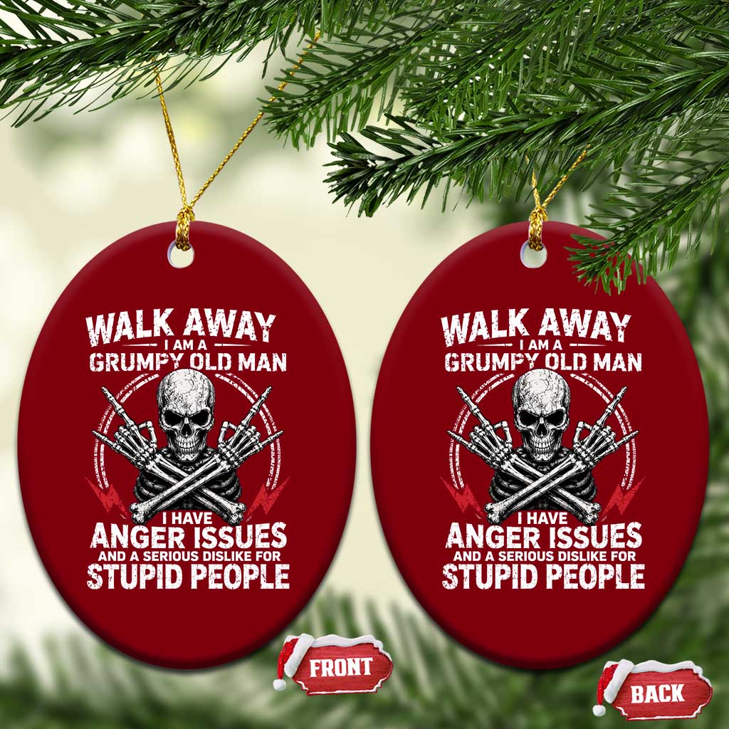 Walk Away I Am A Grumpy Old Man I Have Anger Issues Ceramic Ornament Funny Senior Citizen