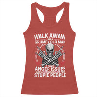 Walk Away I Am A Grumpy Old Man I Have Anger Issues Racerback Tank Top Funny Senior Citizen