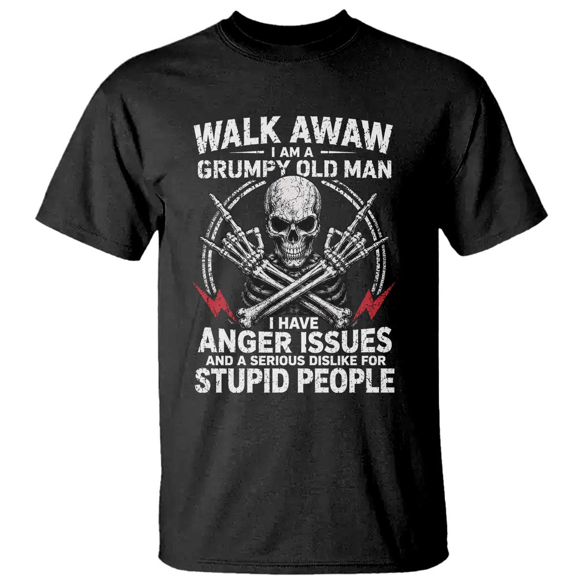 Walk Away I Am A Grumpy Old Man I Have Anger Issues T Shirt Funny Senior Citizen