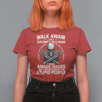 Walk Away I Am A Grumpy Old Man I Have Anger Issues T Shirt For Women Funny Senior Citizen