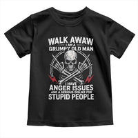 Walk Away I Am A Grumpy Old Man I Have Anger Issues Toddler T Shirt Funny Senior Citizen