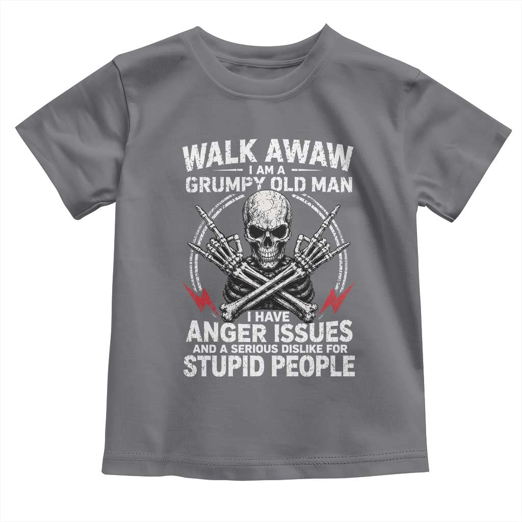 Walk Away I Am A Grumpy Old Man I Have Anger Issues Toddler T Shirt Funny Senior Citizen