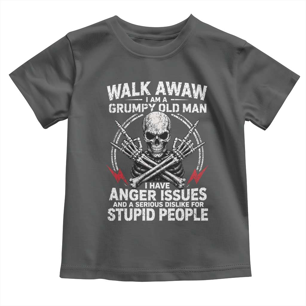 Walk Away I Am A Grumpy Old Man I Have Anger Issues Toddler T Shirt Funny Senior Citizen