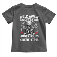 Walk Away I Am A Grumpy Old Man I Have Anger Issues Toddler T Shirt Funny Senior Citizen