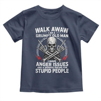 Walk Away I Am A Grumpy Old Man I Have Anger Issues Toddler T Shirt Funny Senior Citizen