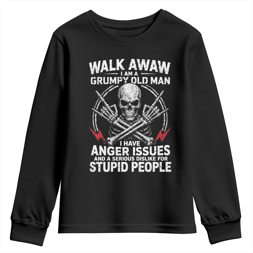 Walk Away I Am A Grumpy Old Man I Have Anger Issues Youth Sweatshirt Funny Senior Citizen