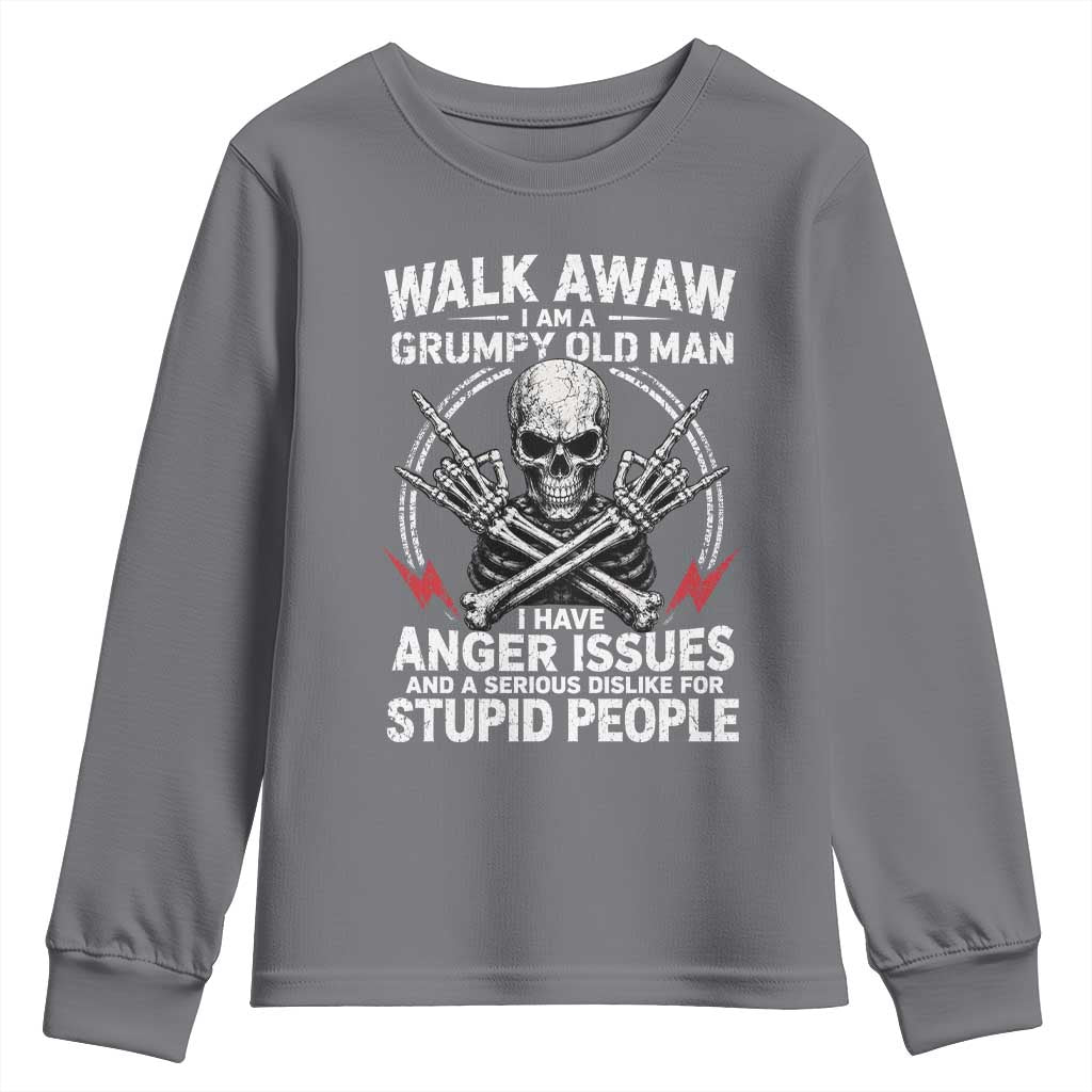 Walk Away I Am A Grumpy Old Man I Have Anger Issues Youth Sweatshirt Funny Senior Citizen