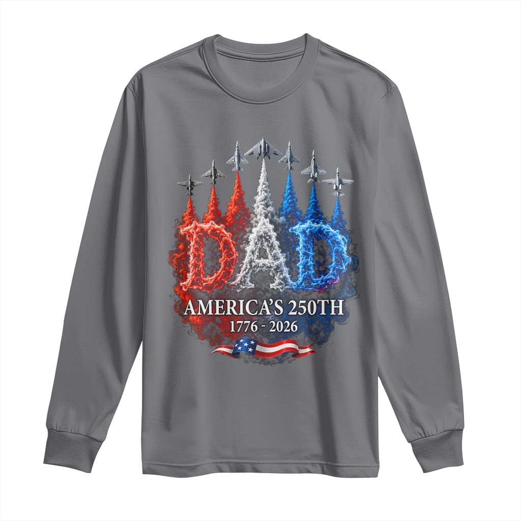 Dad USA 250th Anniversary Long Sleeve Shirt Jet Fighter American Flag Father's Day 4th of July
