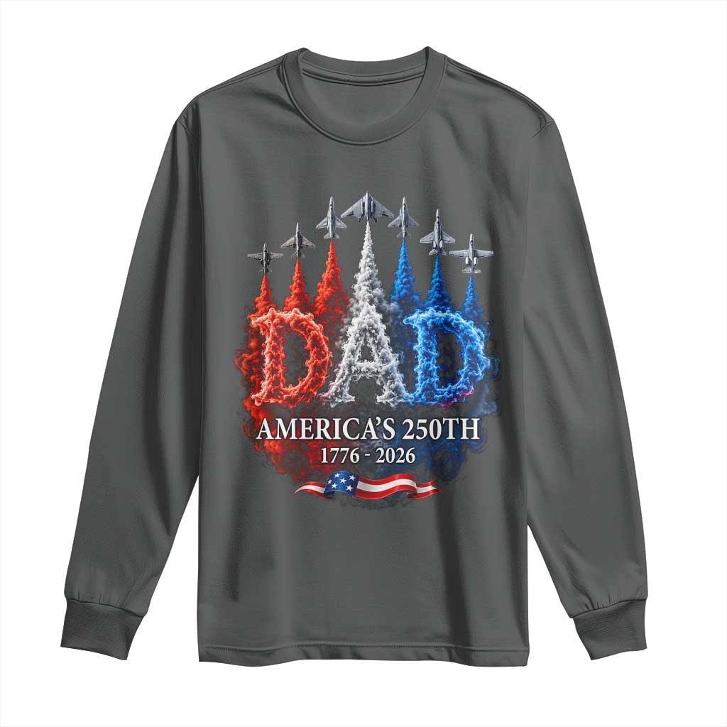 Dad USA 250th Anniversary Long Sleeve Shirt Jet Fighter American Flag Father's Day 4th of July