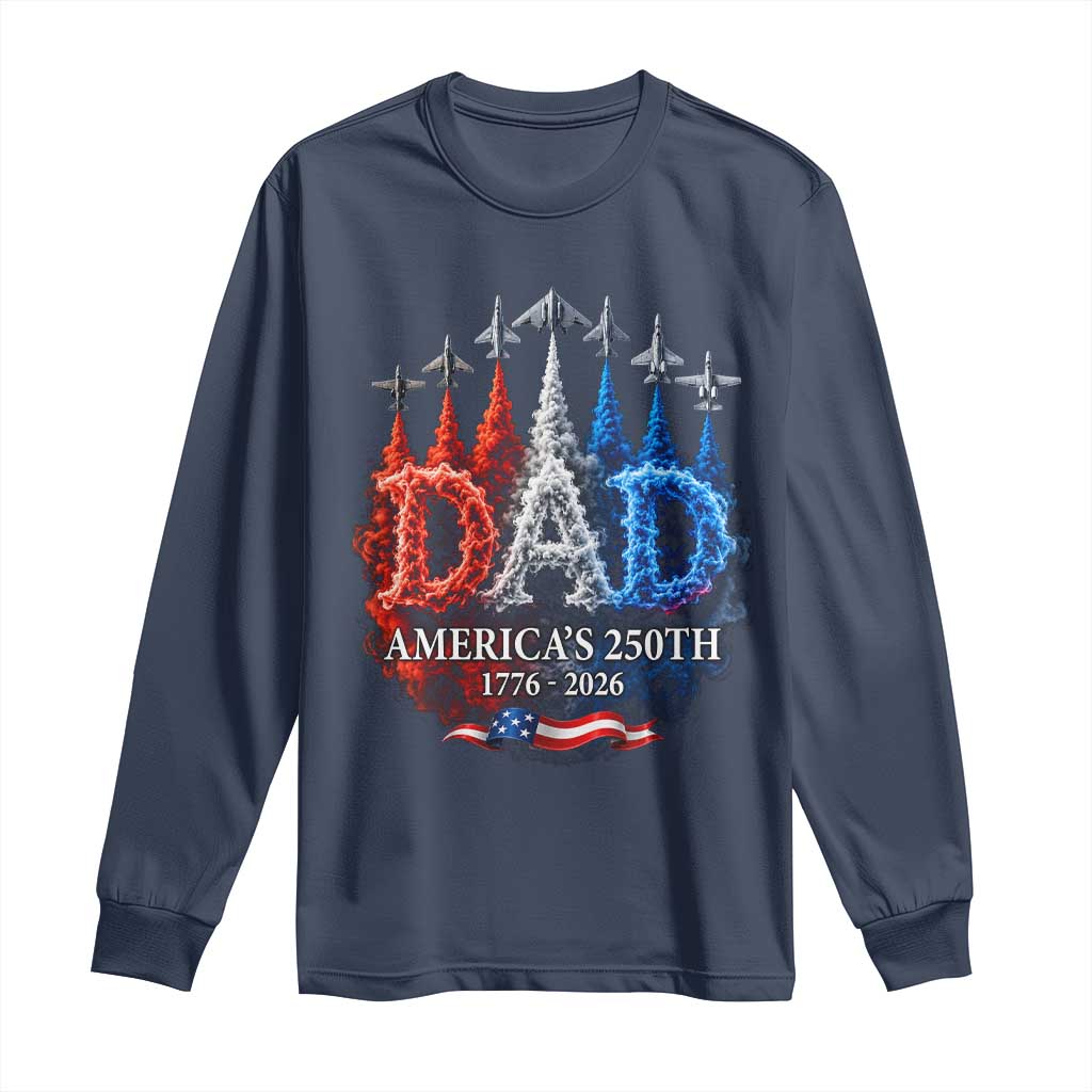 Dad USA 250th Anniversary Long Sleeve Shirt Jet Fighter American Flag Father's Day 4th of July
