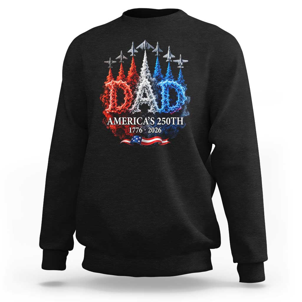 Dad USA 250th Anniversary Sweatshirt Jet Fighter American Flag Father's Day 4th of July