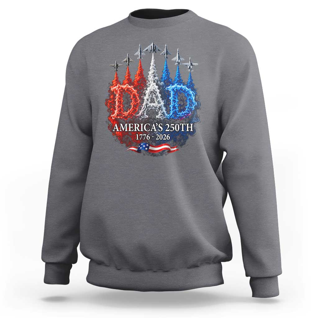 Dad USA 250th Anniversary Sweatshirt Jet Fighter American Flag Father's Day 4th of July