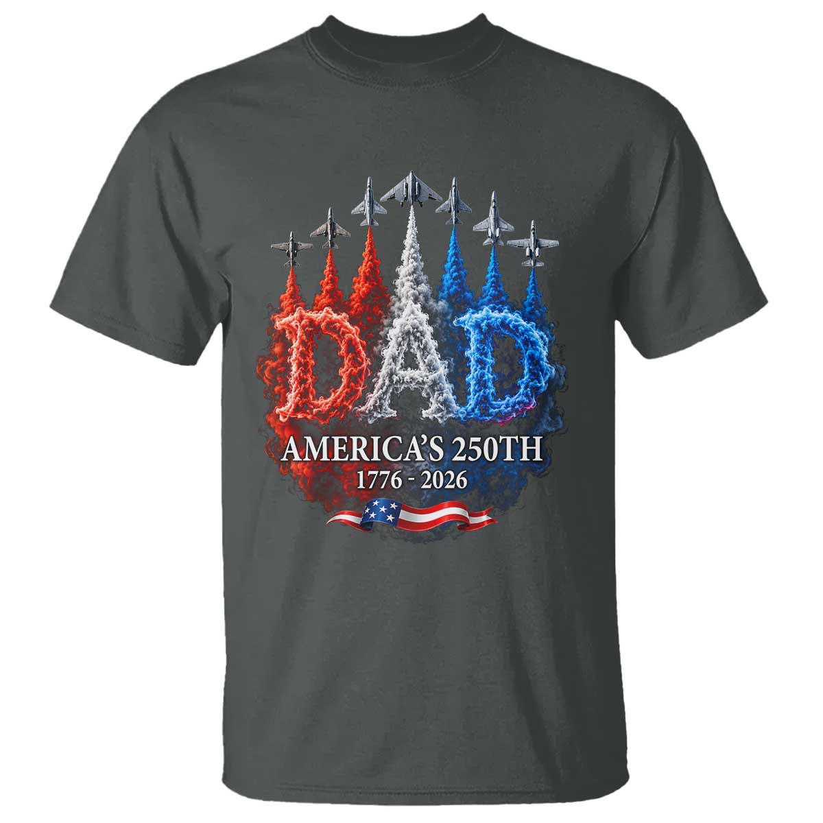 Dad USA 250th Anniversary T Shirt Jet Fighter American Flag Father's Day 4th of July