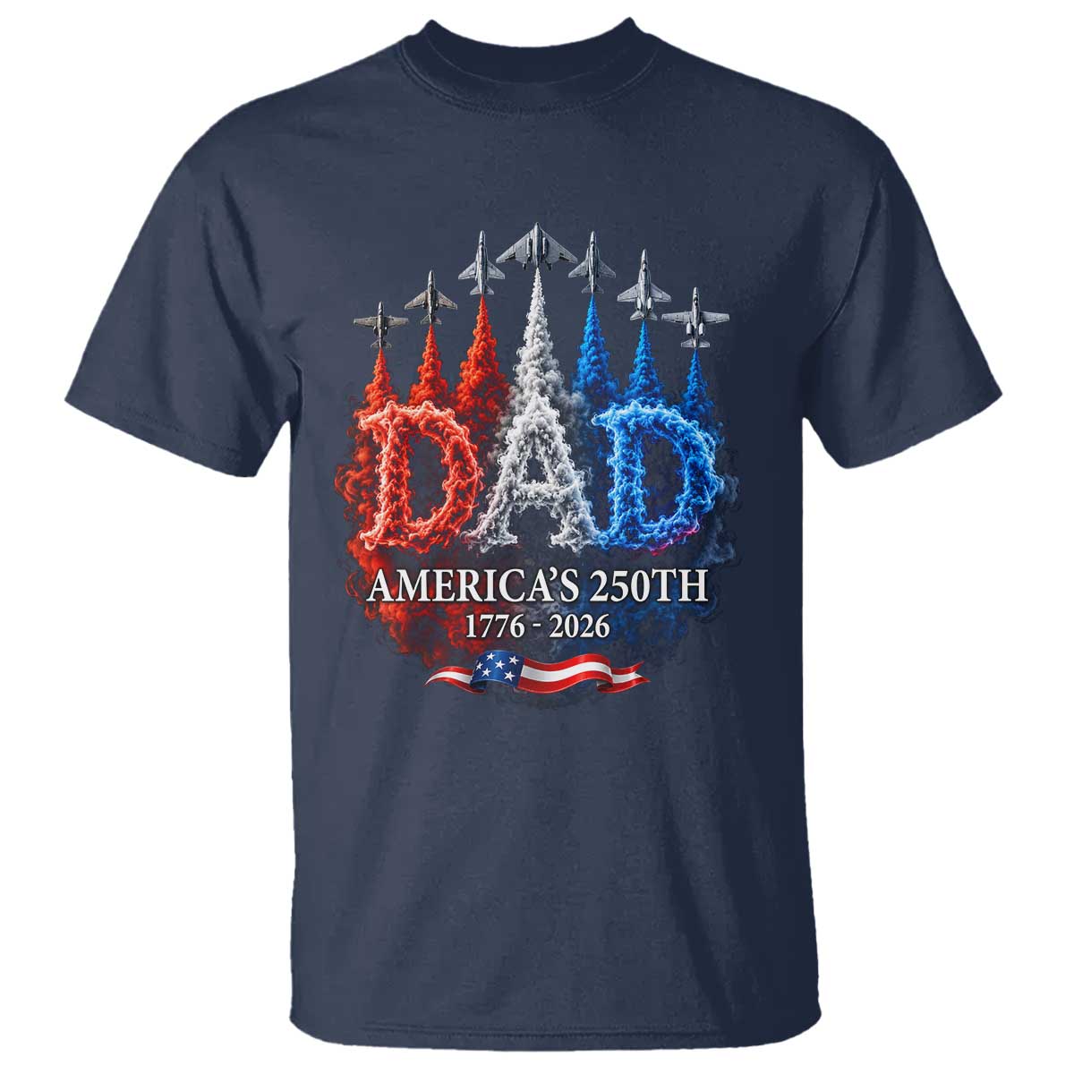 Dad USA 250th Anniversary T Shirt Jet Fighter American Flag Father's Day 4th of July