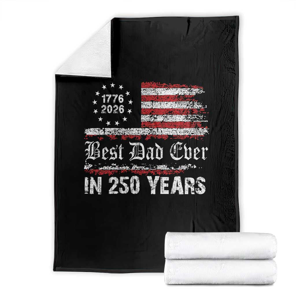 Dad USA 250th Anniversary Throw Blanket Best Father Ever In 250 Years Vintage American Flag