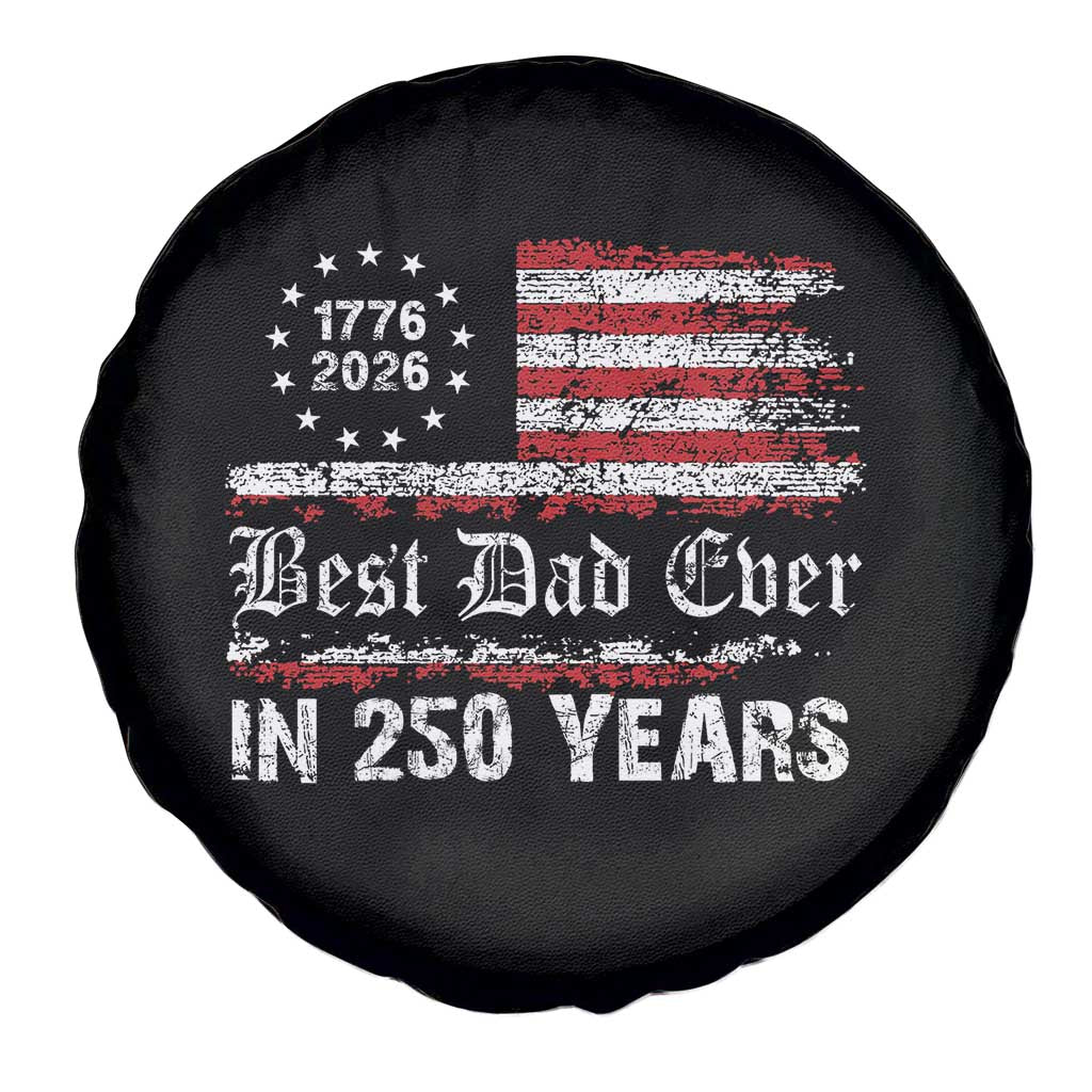 Dad USA 250th Anniversary Spare Tire Cover Best Father Ever In 250 Years Vintage American Flag