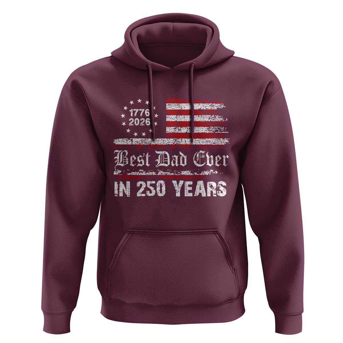 Dad USA 250th Anniversary Hoodie Best Father Ever In 250 Years Vintage American Flag