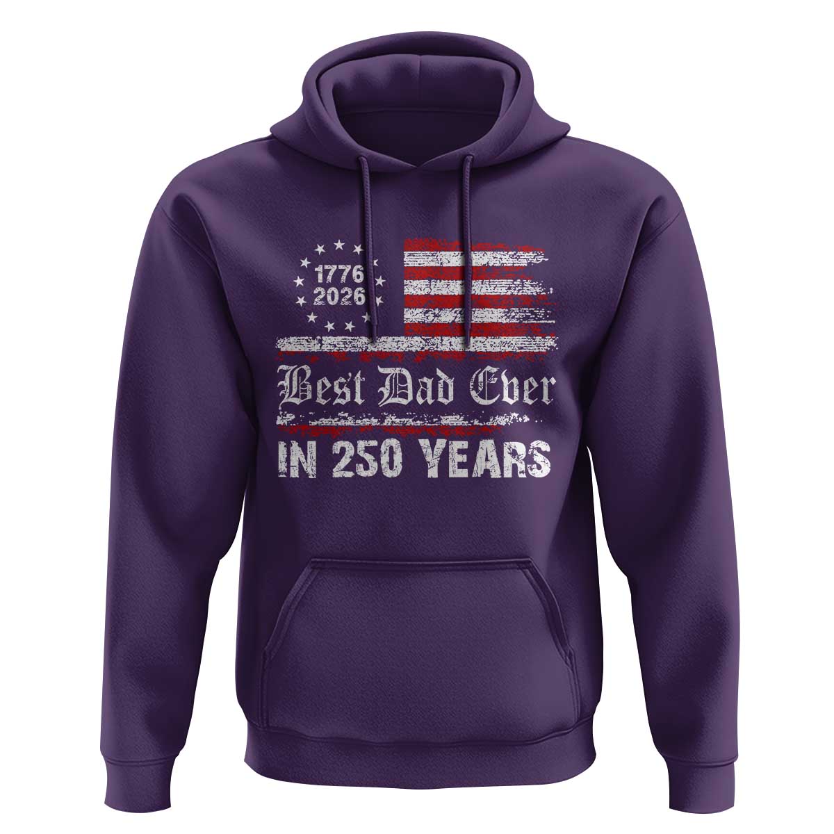 Dad USA 250th Anniversary Hoodie Best Father Ever In 250 Years Vintage American Flag