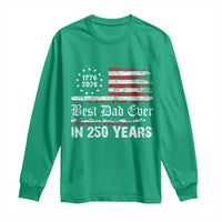 Dad USA 250th Anniversary Long Sleeve Shirt Best Father Ever In 250 Years Vintage American Flag