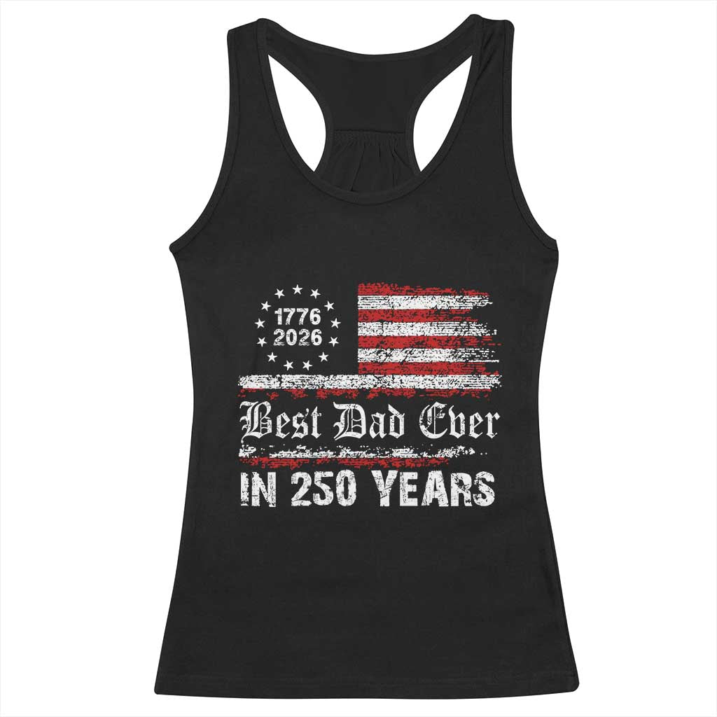 Dad USA 250th Anniversary Racerback Tank Top Best Father Ever In 250 Years Vintage American Flag