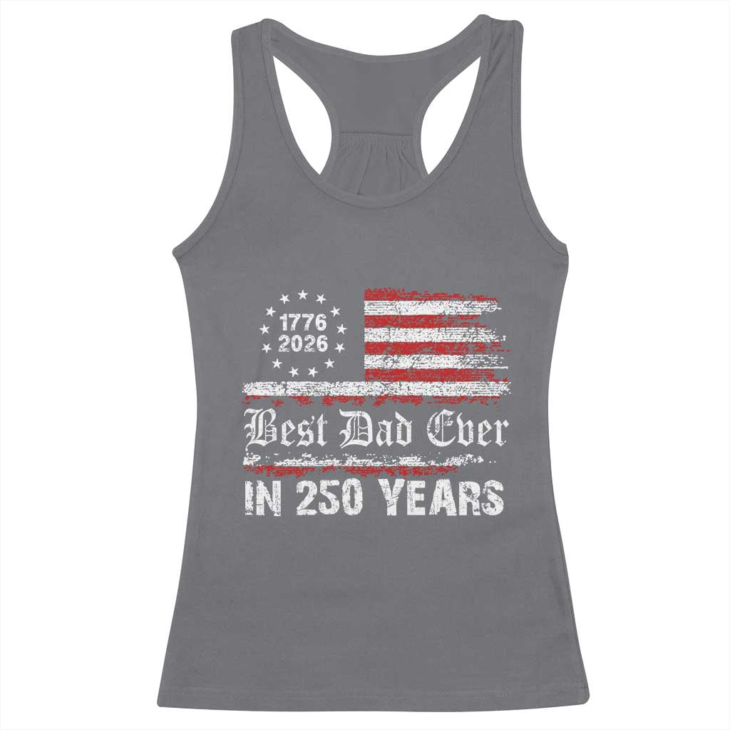 Dad USA 250th Anniversary Racerback Tank Top Best Father Ever In 250 Years Vintage American Flag