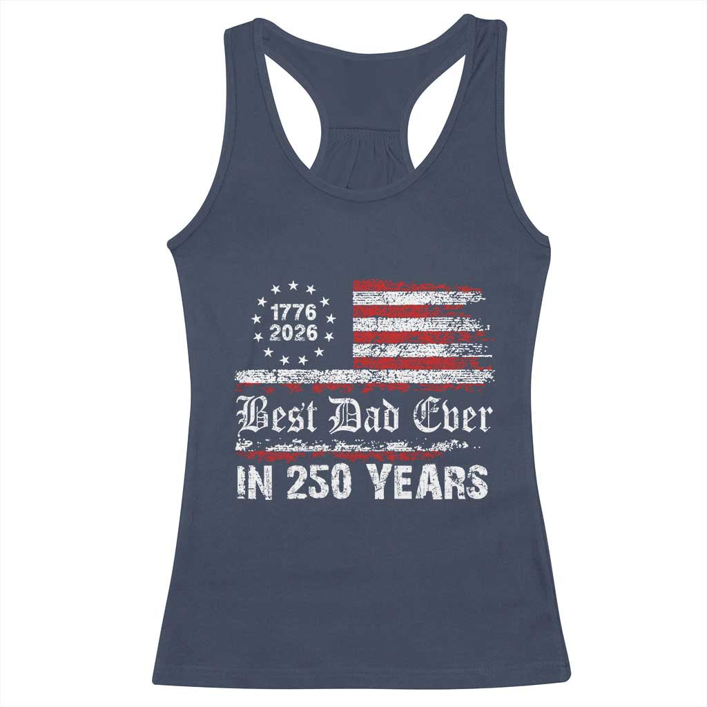 Dad USA 250th Anniversary Racerback Tank Top Best Father Ever In 250 Years Vintage American Flag