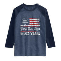 Dad USA 250th Anniversary Raglan Shirt Best Father Ever In 250 Years Vintage American Flag