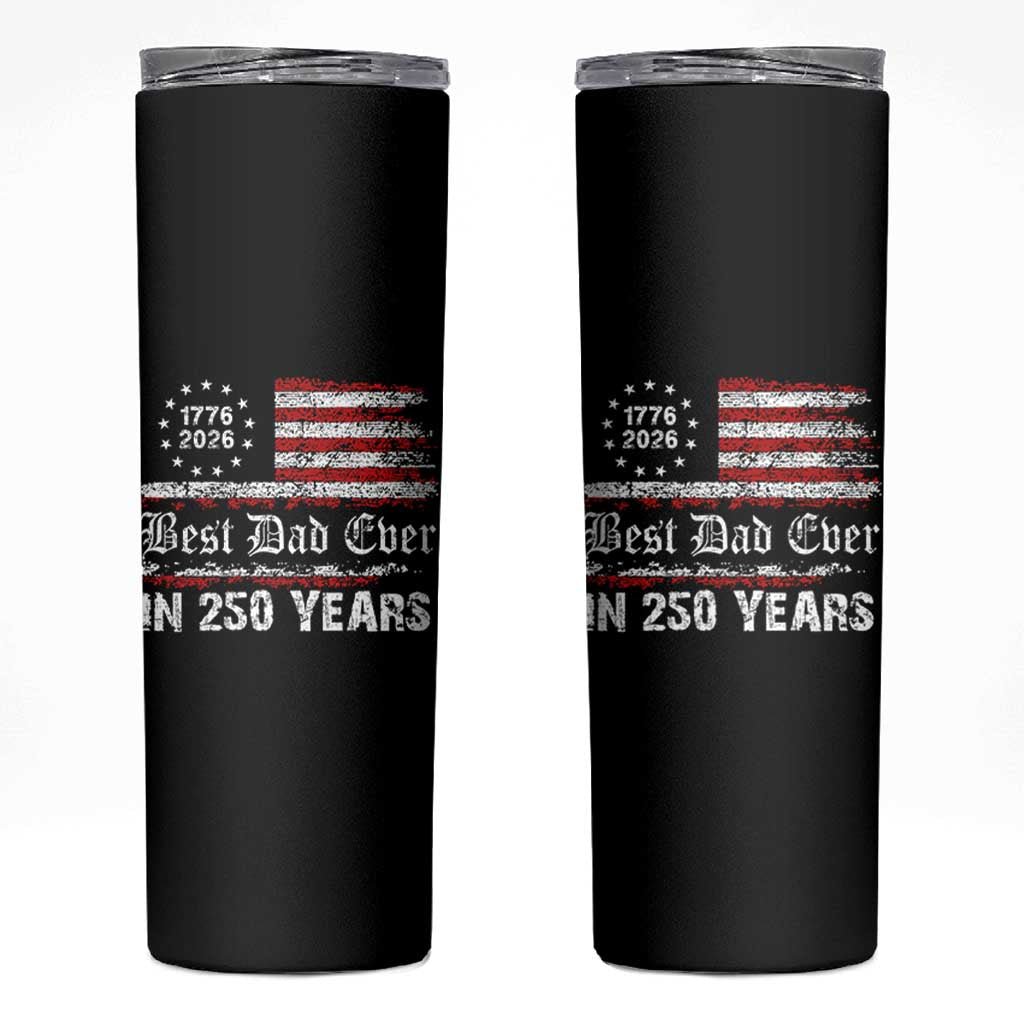 Dad USA 250th Anniversary Skinny Tumbler Best Father Ever In 250 Years Vintage American Flag