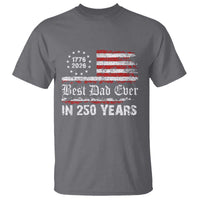 Dad USA 250th Anniversary T Shirt Best Father Ever In 250 Years Vintage American Flag