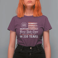 Dad USA 250th Anniversary T Shirt For Women Best Father Ever In 250 Years Vintage American Flag