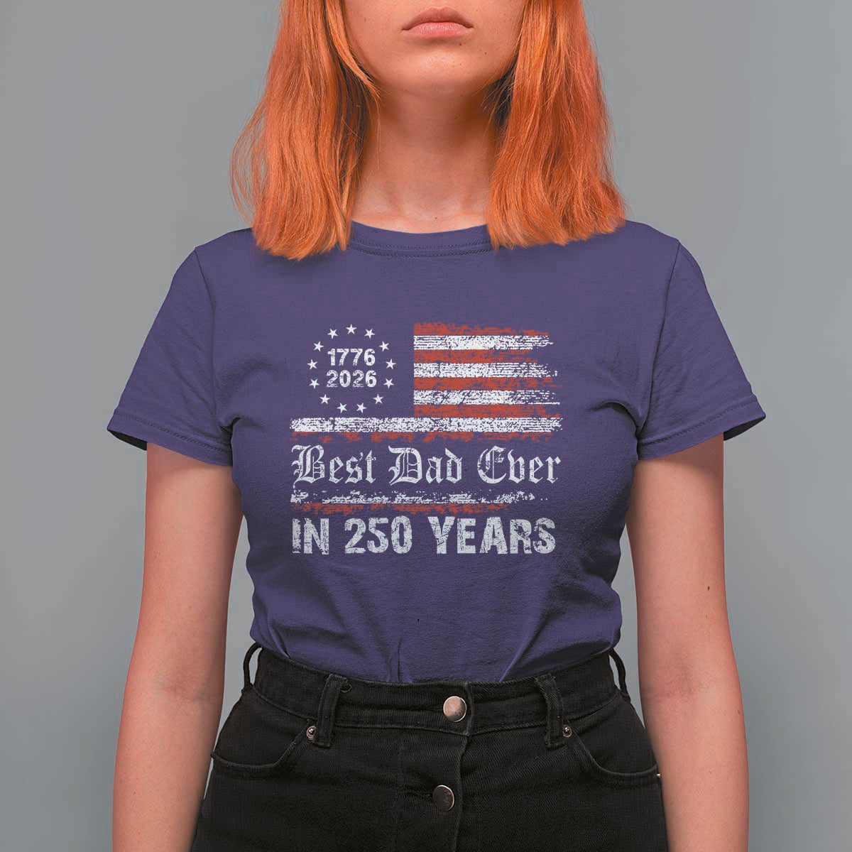 Dad USA 250th Anniversary T Shirt For Women Best Father Ever In 250 Years Vintage American Flag