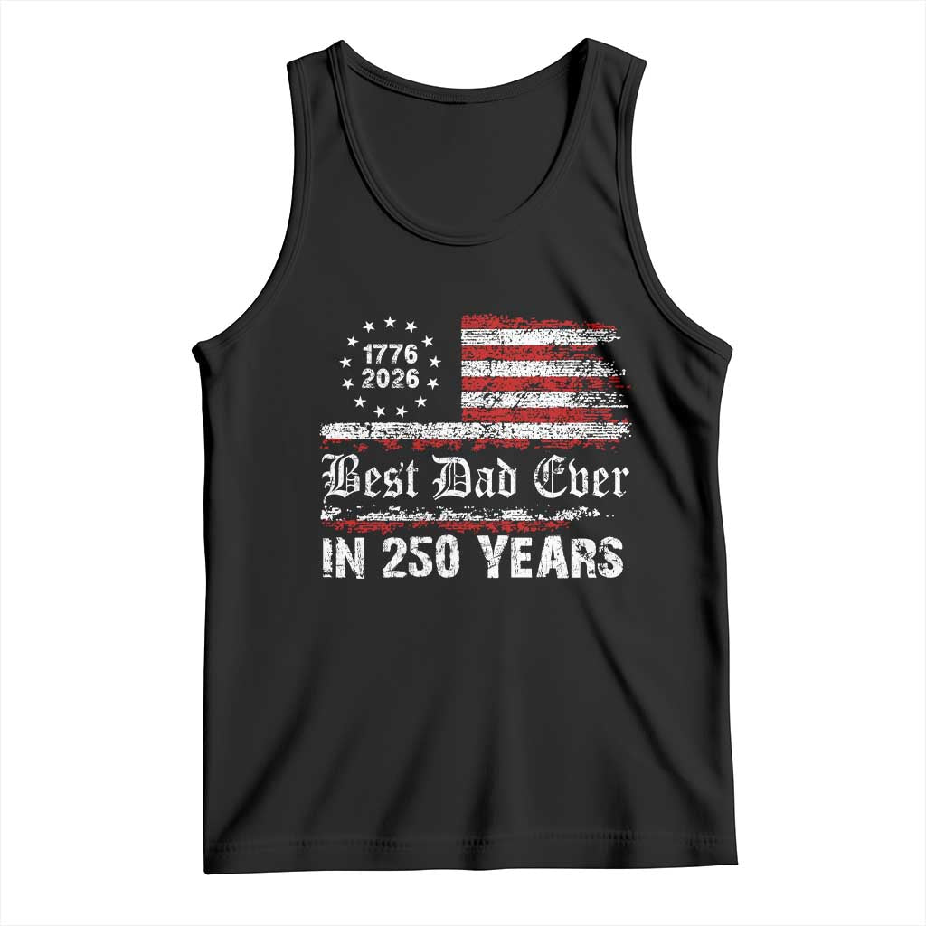 Dad USA 250th Anniversary Tank Top Best Father Ever In 250 Years Vintage American Flag