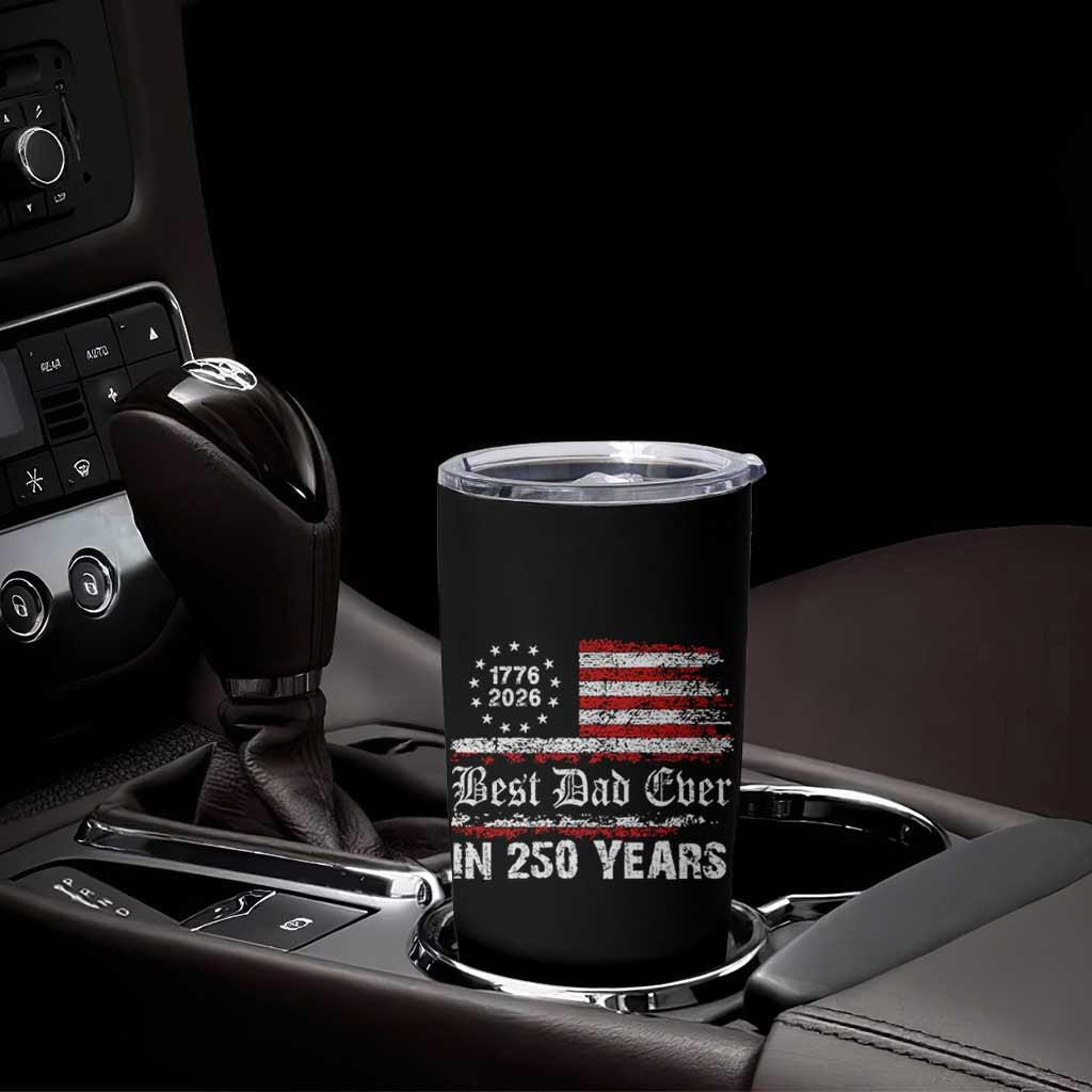Dad USA 250th Anniversary Tumbler Cup Best Father Ever In 250 Years Vintage American Flag
