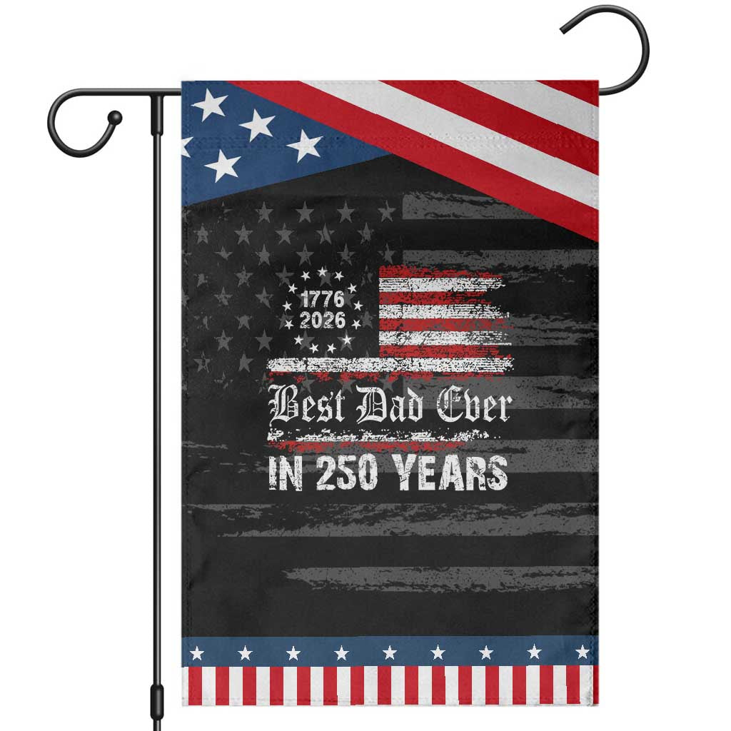 Dad USA 250th Anniversary Patriotic Garden Flag Best Father Ever In 250 Years Vintage American Flag