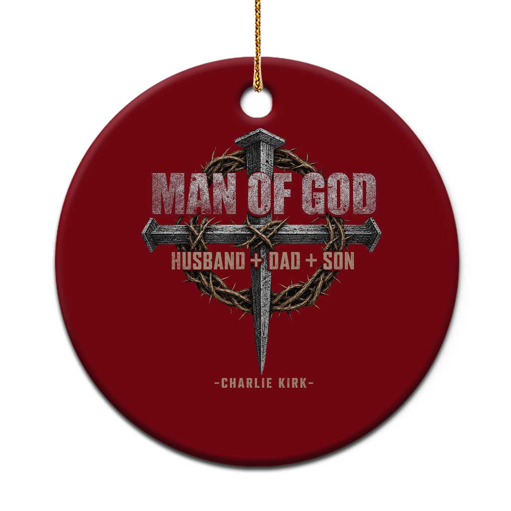 Man Of God Husband Dad Son Charlie Kirk Ceramic Ornament Vintage Christian Cross