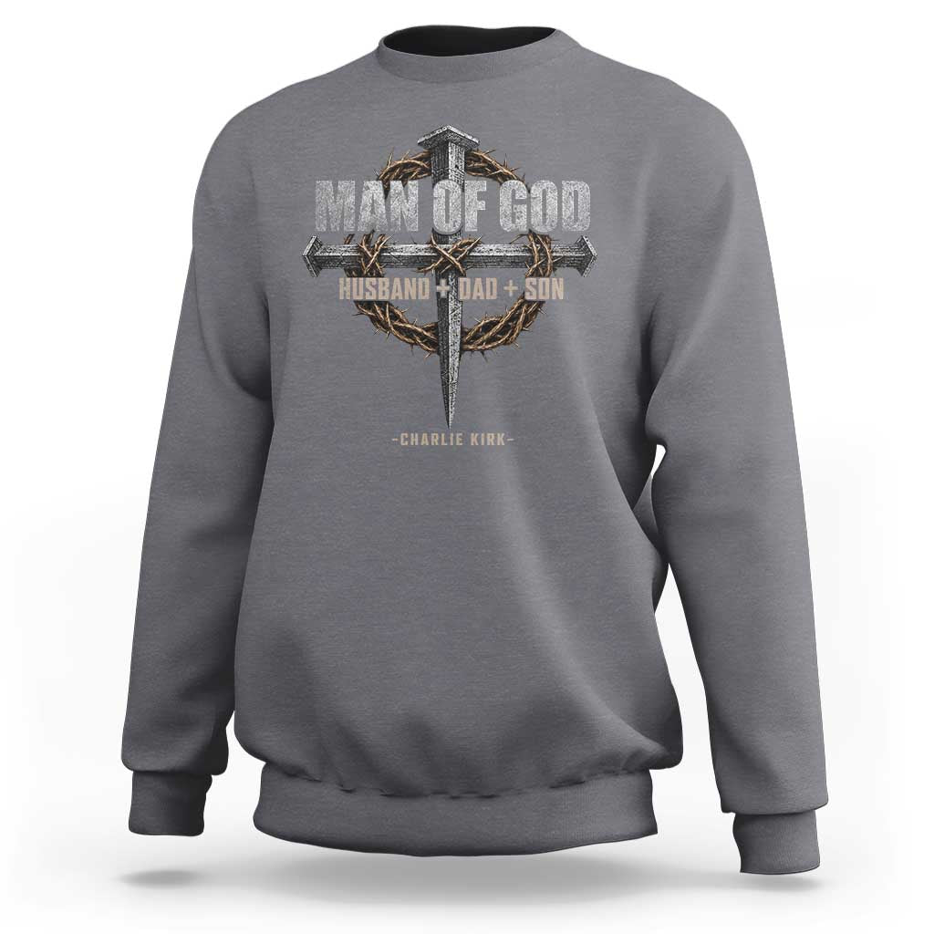 Man Of God Husband Dad Son Charlie Kirk Sweatshirt Vintage Christian Cross