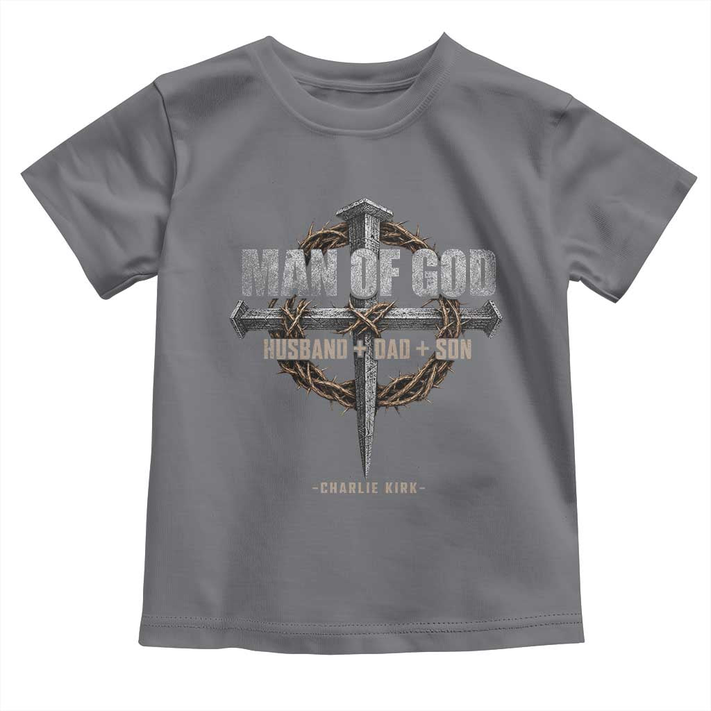 Man Of God Husband Dad Son Charlie Kirk Toddler T Shirt Vintage Christian Cross
