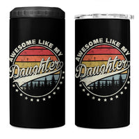 Awesome Like My Daughter 4 in 1 Can Cooler Tumbler Funny Dad Quote Retro Father's Day