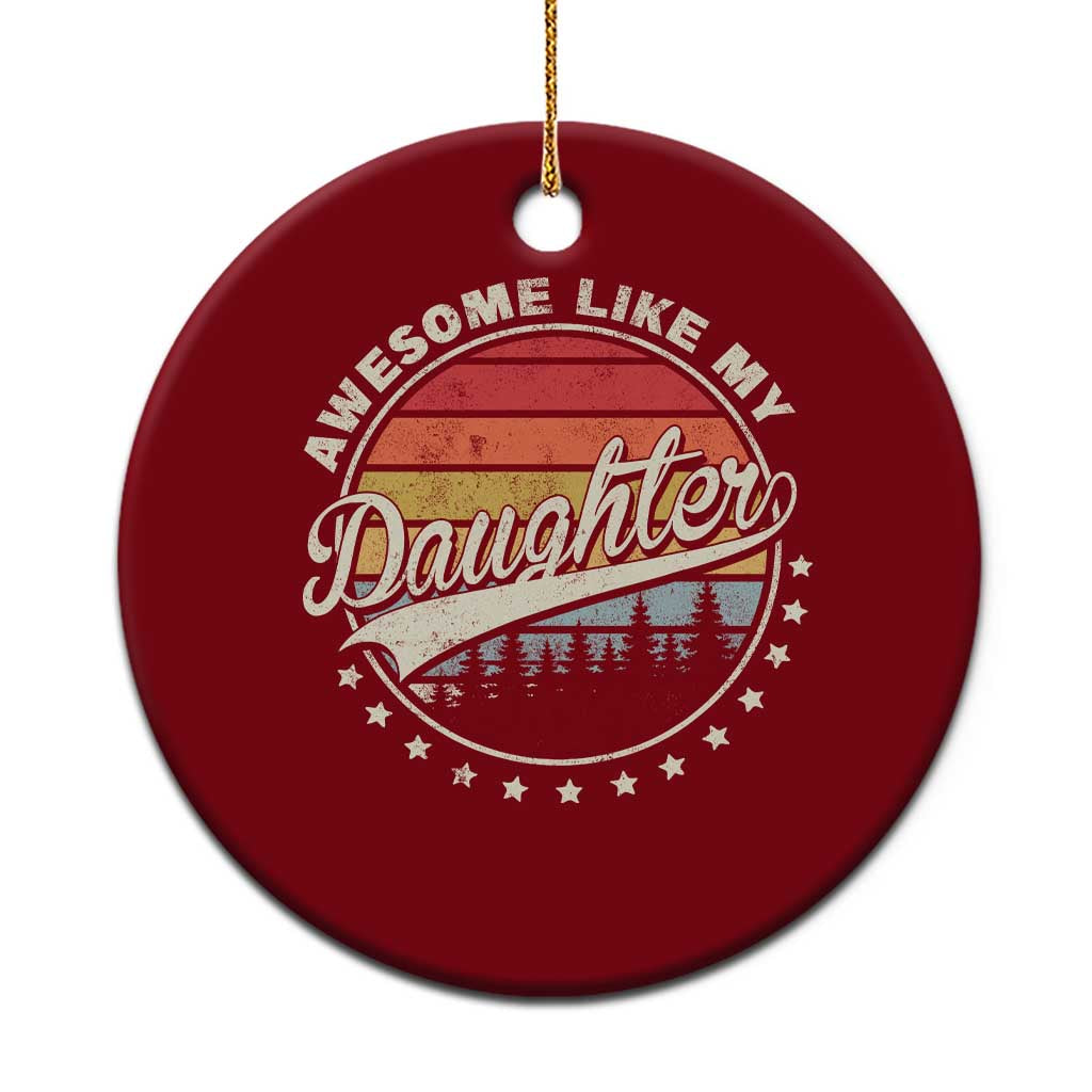 Awesome Like My Daughter Ceramic Ornament Funny Dad Quote Retro Father's Day