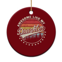 Awesome Like My Daughter Ceramic Ornament Funny Dad Quote Retro Father's Day
