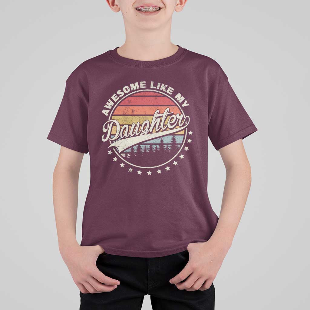Awesome Like My Daughter T Shirt For Kid Funny Dad Quote Retro Father's Day