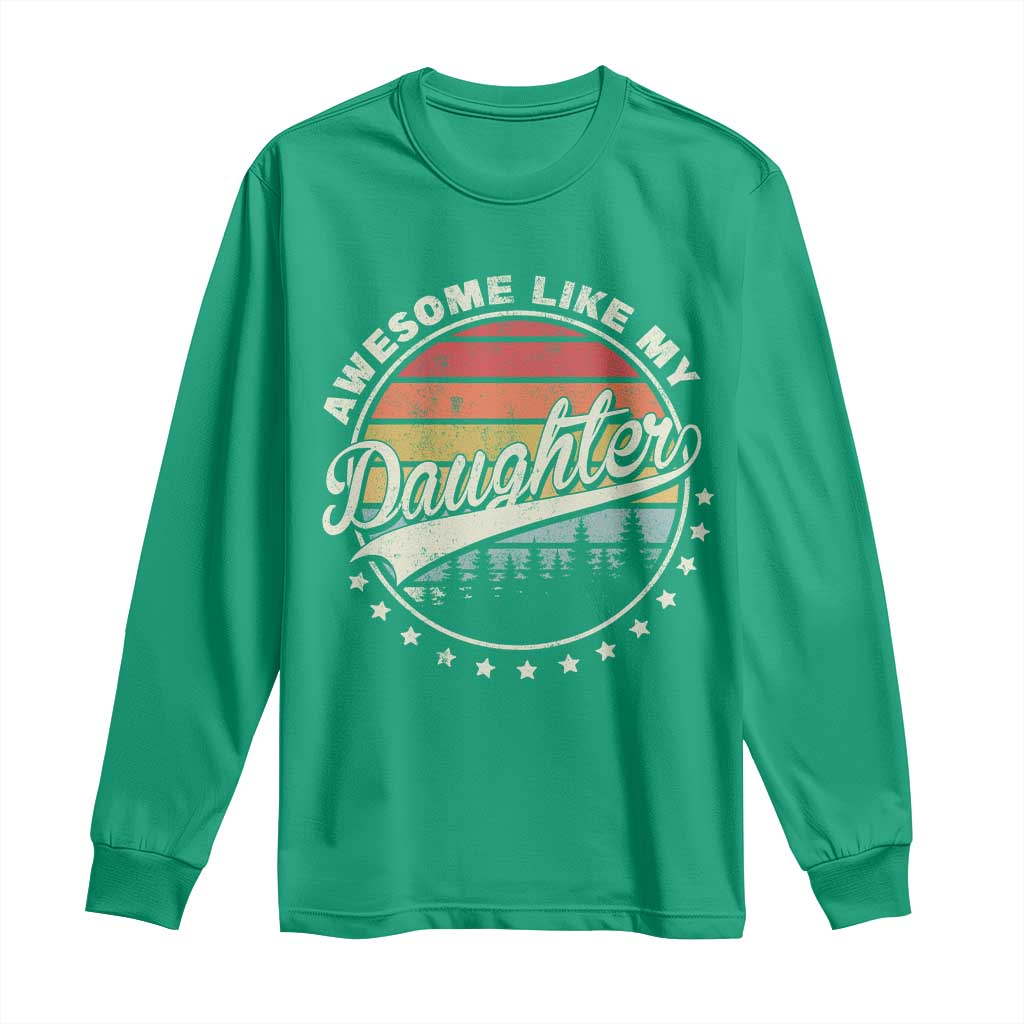Awesome Like My Daughter Long Sleeve Shirt Funny Dad Quote Retro Father's Day
