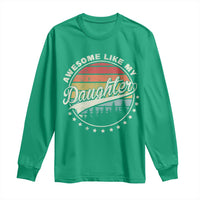 Awesome Like My Daughter Long Sleeve Shirt Funny Dad Quote Retro Father's Day