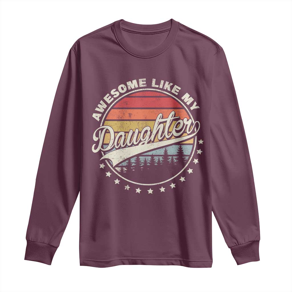 Awesome Like My Daughter Long Sleeve Shirt Funny Dad Quote Retro Father's Day