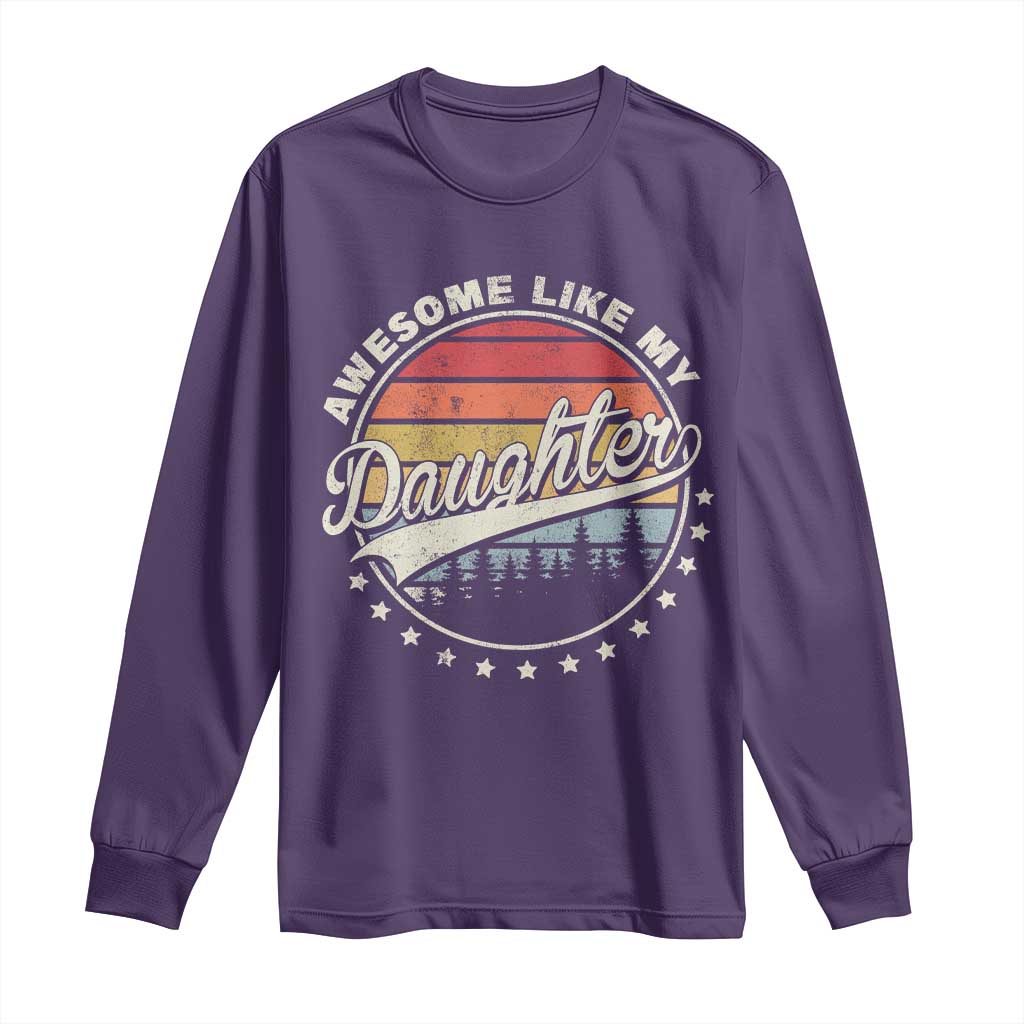 Awesome Like My Daughter Long Sleeve Shirt Funny Dad Quote Retro Father's Day