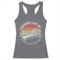 Awesome Like My Daughter Racerback Tank Top Funny Dad Quote Retro Father's Day