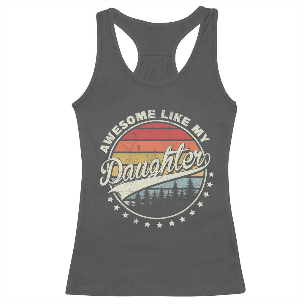 Awesome Like My Daughter Racerback Tank Top Funny Dad Quote Retro Father's Day