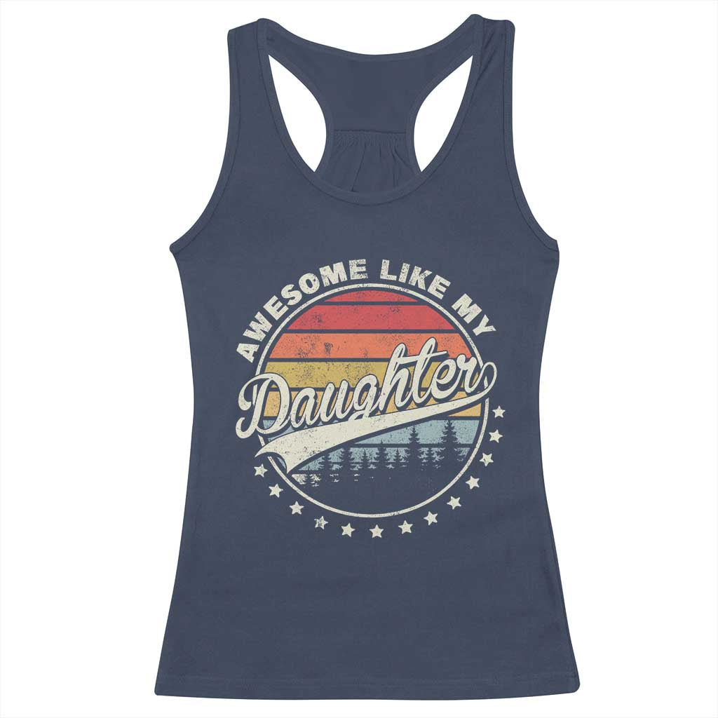 Awesome Like My Daughter Racerback Tank Top Funny Dad Quote Retro Father's Day