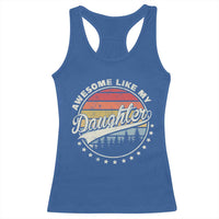 Awesome Like My Daughter Racerback Tank Top Funny Dad Quote Retro Father's Day